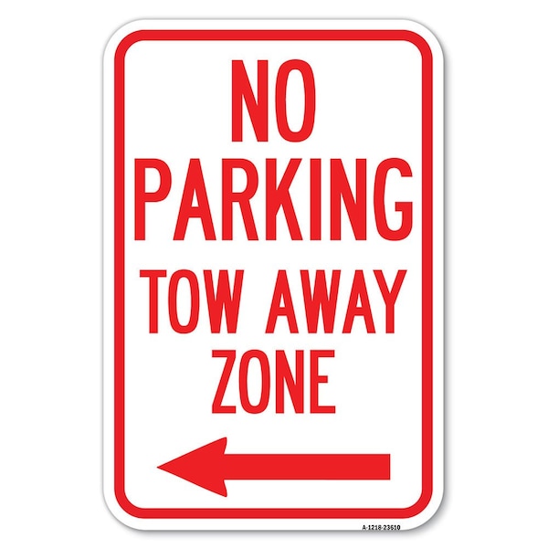 Signmission No Parking Tow Away Zone with Left Arrow Heavy-Gauge Aluminum Sign, 12" x 18", A-1218-23610 A-1218-23610 - main